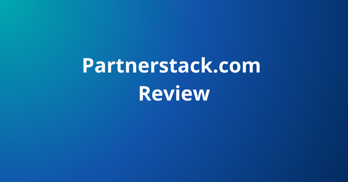 PartnerStack Review 2026: The Complete Guide to the Partner Marketing Platform