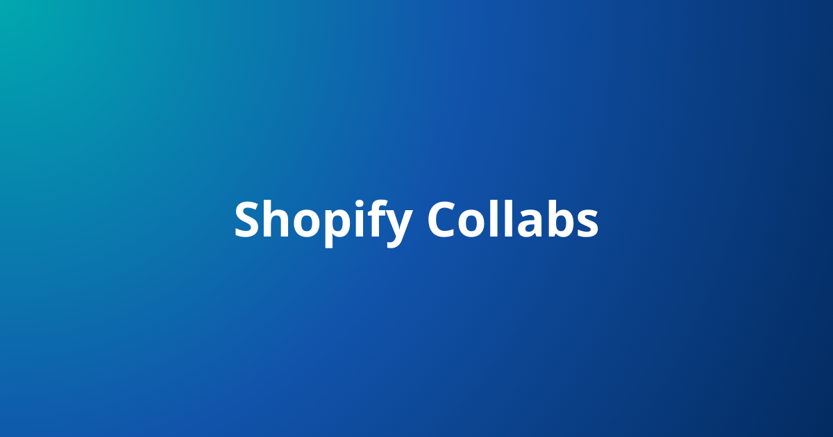 Shopify Collabs: Complete Guide to the Influencer & Affiliate Marketing Platform (2026)
